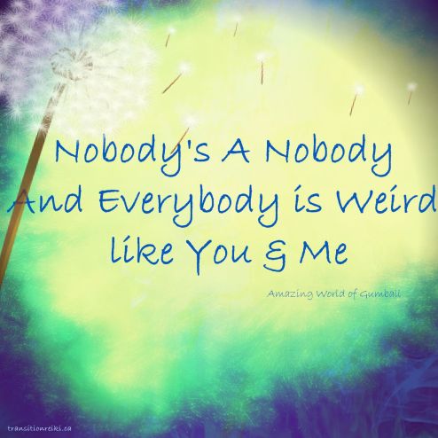 everybody is weird like you and me